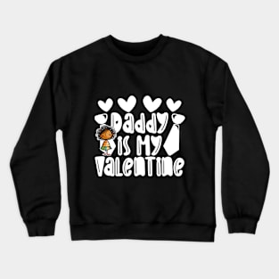 Daddy is my Valentine Daughter gift - Girl 1 Crewneck Sweatshirt